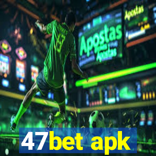 47bet apk